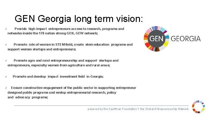 GEN Georgia long term vision: ü Provide high impact entrepreneurs access to research, programs