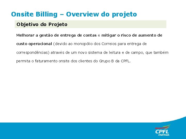 Onsite Billing – Overview do projeto Objetivo: Objetivo do Projeto Melhorar a gestão de
