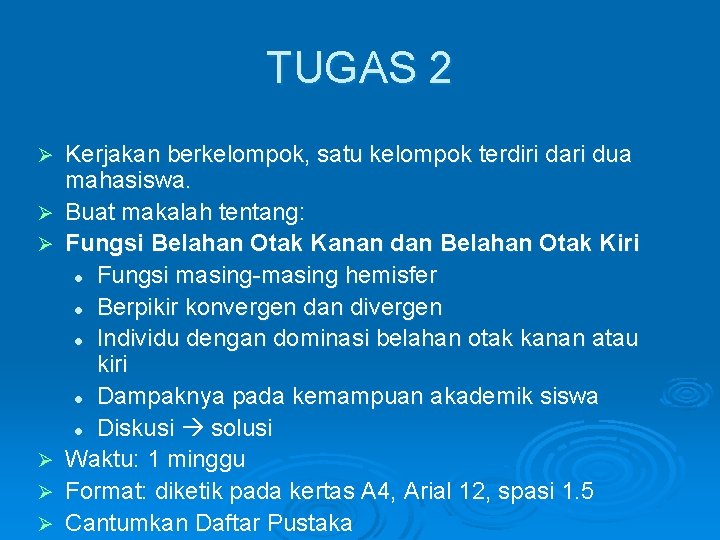 TUGAS 2 Ø Ø Ø Kerjakan berkelompok, satu kelompok terdiri dari dua mahasiswa. Buat