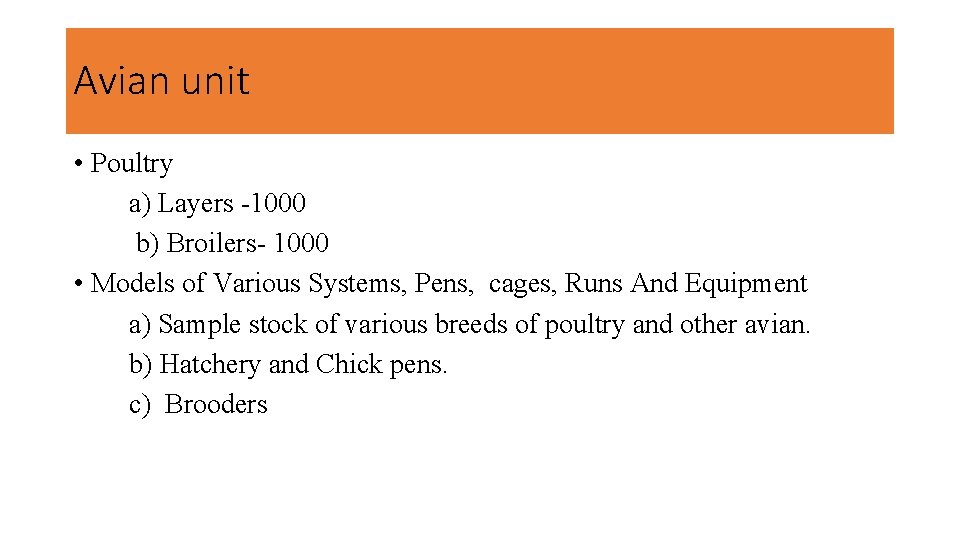 Avian unit • Poultry a) Layers -1000 b) Broilers- 1000 • Models of Various