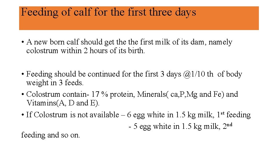 Feeding of calf for the first three days • A new born calf should