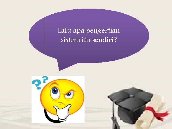 Lalu apa pengertian sistem itu sendiri? 