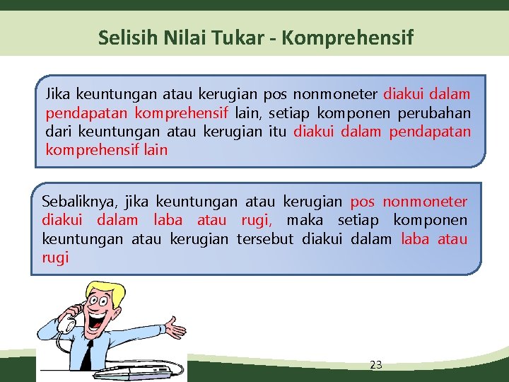 Selisih Nilai Tukar - Komprehensif Jika keuntungan atau kerugian pos nonmoneter diakui dalam pendapatan