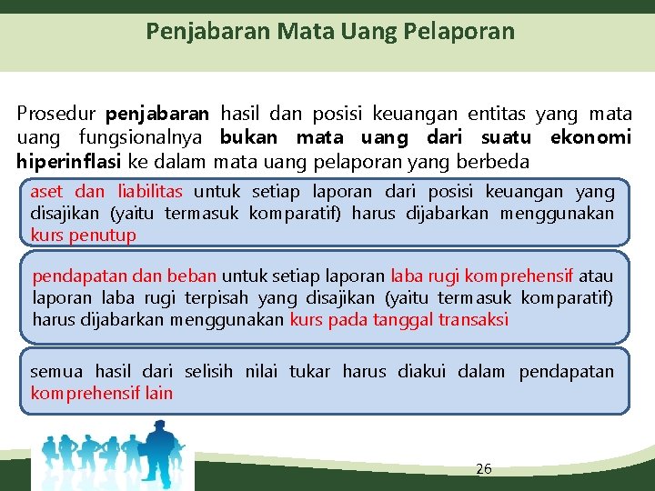 Penjabaran Mata Uang Pelaporan Prosedur penjabaran hasil dan posisi keuangan entitas yang mata uang