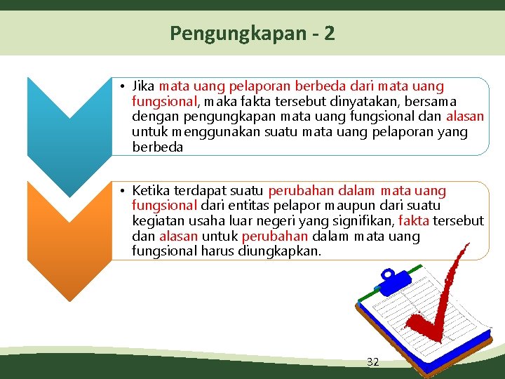 Pengungkapan - 2 • Jika mata uang pelaporan berbeda dari mata uang fungsional, maka