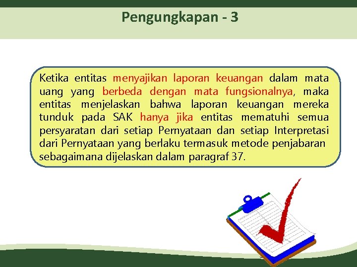 Pengungkapan - 3 Ketika entitas menyajikan laporan keuangan dalam mata uang yang berbeda dengan