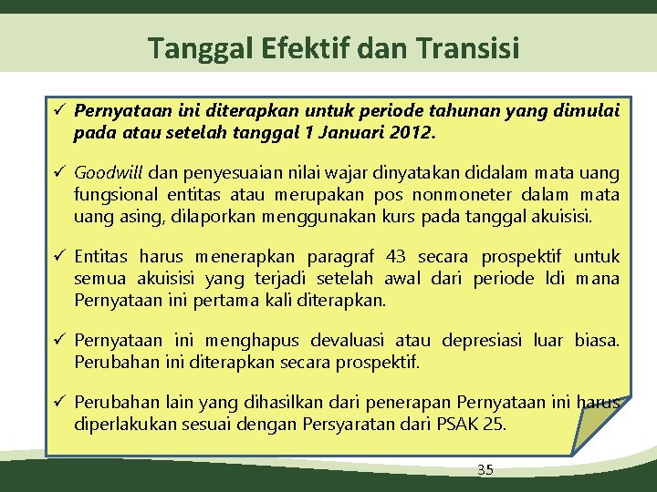 Tanggal Efektif dan Transisi ü Pernyataan ini diterapkan untuk periode tahunan yang dimulai pada