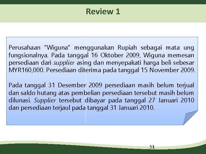 Review 1 Perusahaan “Wiguna” menggunakan Rupiah sebagai mata ung fungsionalnya. Pada tanggal 16 Oktober