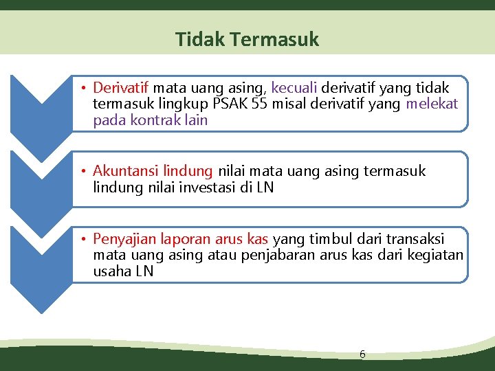 Tidak Termasuk • Derivatif mata uang asing, kecuali derivatif yang tidak termasuk lingkup PSAK
