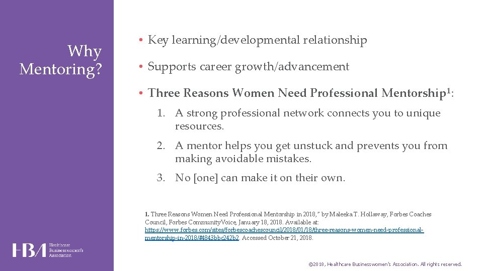 Why Mentoring? • Key learning/developmental relationship • Supports career growth/advancement • Three Reasons Women