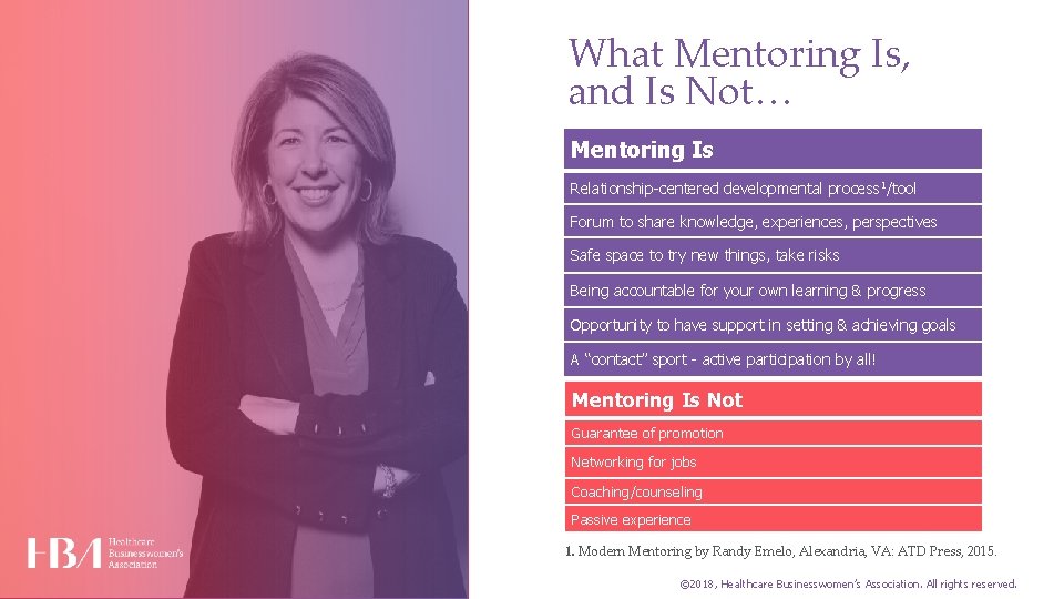 What Mentoring Is, and Is Not… Mentoring Is Relationship-centered developmental process 1/tool Forum to