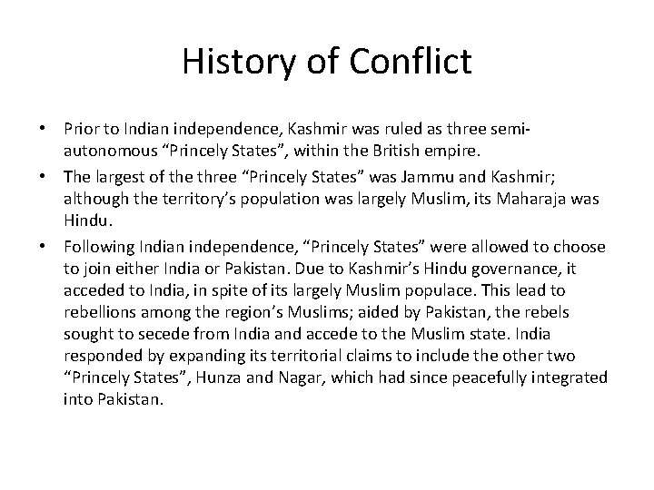 History of Conflict • Prior to Indian independence, Kashmir was ruled as three semiautonomous