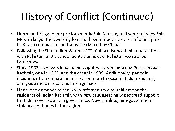 History of Conflict (Continued) • Hunza and Nagar were predominantly Shia Muslim, and were