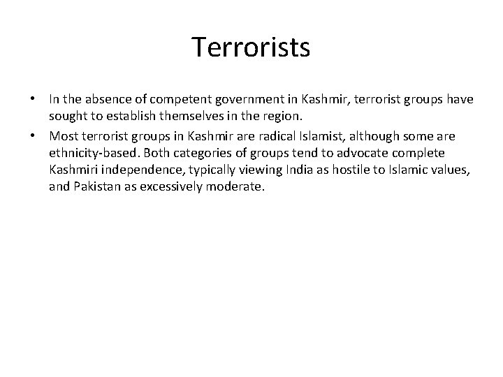 Terrorists • In the absence of competent government in Kashmir, terrorist groups have sought