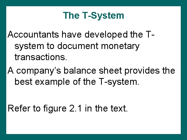 The T-System Accountants have developed the Tsystem to document monetary transactions. A company’s balance