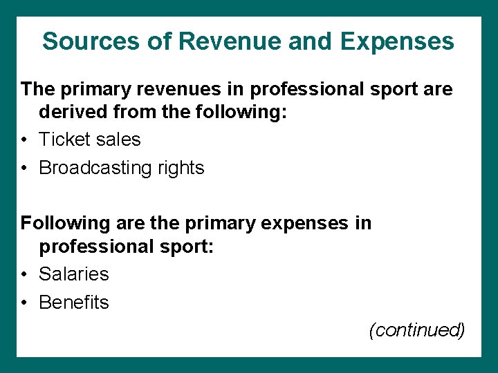 Sources of Revenue and Expenses The primary revenues in professional sport are derived from