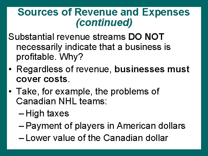 Sources of Revenue and Expenses (continued) Substantial revenue streams DO NOT necessarily indicate that