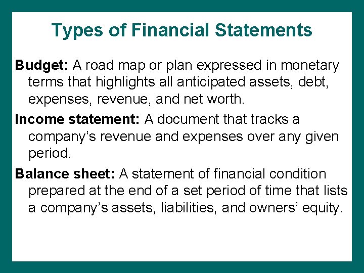 Types of Financial Statements Budget: A road map or plan expressed in monetary terms
