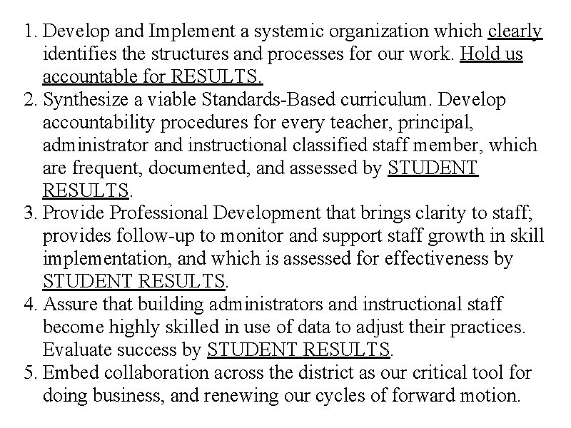 1. Develop and Implement a systemic organization which clearly identifies the structures and processes