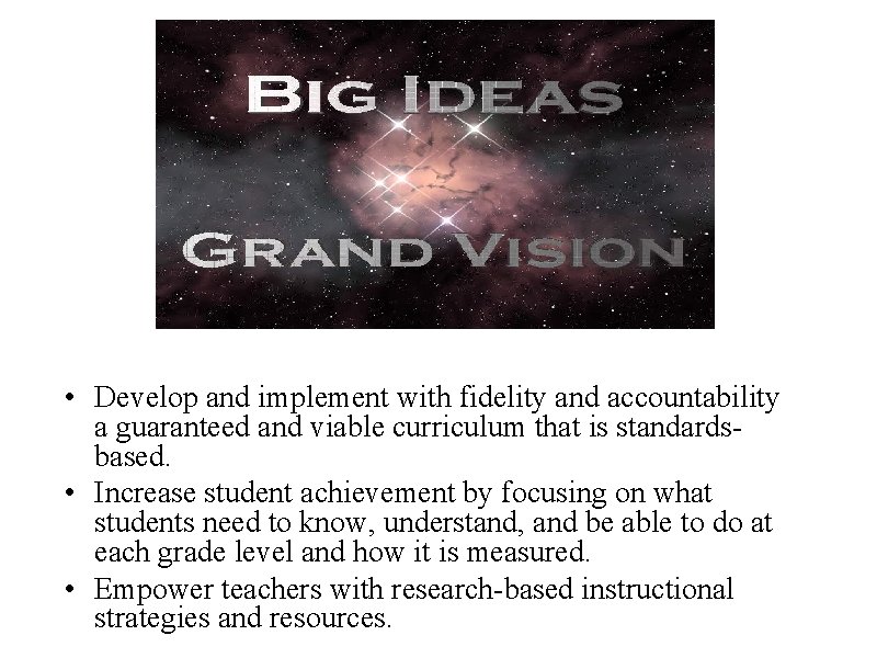  • Develop and implement with fidelity and accountability a guaranteed and viable curriculum