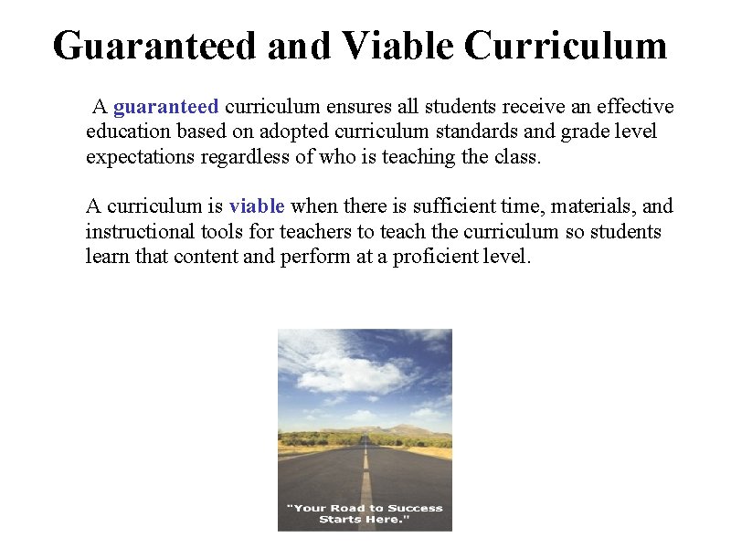 Guaranteed and Viable Curriculum A guaranteed curriculum ensures all students receive an effective education