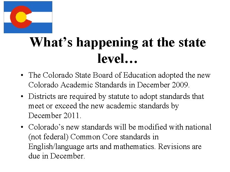 What’s happening at the state level… • The Colorado State Board of Education adopted