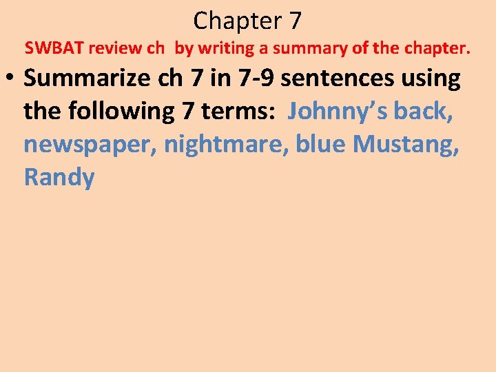 Chapter 7 SWBAT review ch by writing a summary of the chapter. • Summarize