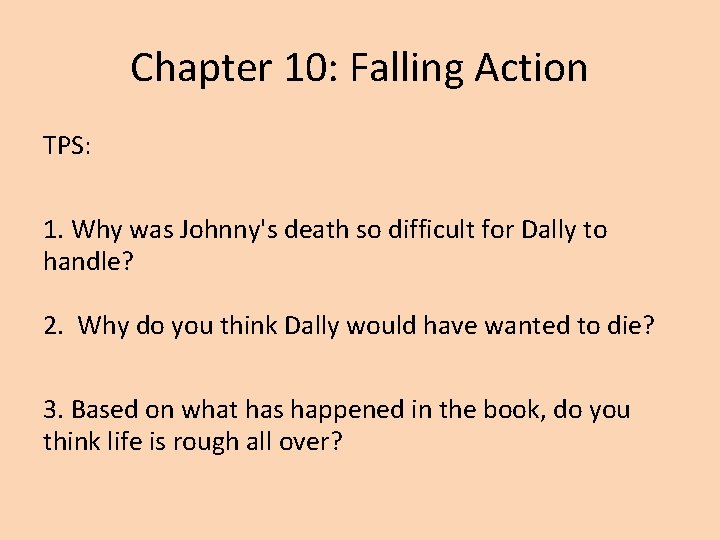 Chapter 10: Falling Action TPS: 1. Why was Johnny's death so difficult for Dally