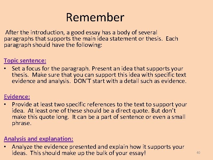 Remember After the introduction, a good essay has a body of several paragraphs that