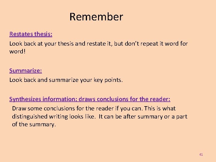 Remember Restates thesis: Look back at your thesis and restate it, but don’t repeat