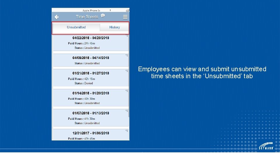 Employees can view and submit unsubmitted time sheets in the ‘Unsubmitted’ tab 