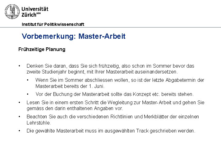 Institut für Politikwissenschaft Vorbemerkung: Master-Arbeit Frühzeitige Planung • Denken Sie daran, dass Sie sich