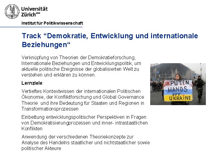 Institut für Politikwissenschaft Track “Demokratie, Entwicklung und internationale Beziehungen“ Verknüpfung von Theorien der Demokratieforschung,