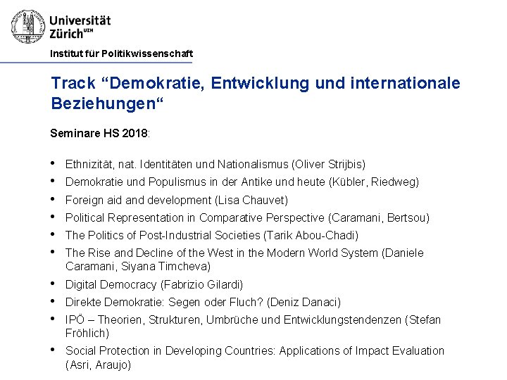 Institut für Politikwissenschaft Track “Demokratie, Entwicklung und internationale Beziehungen“ Seminare HS 2018: • •