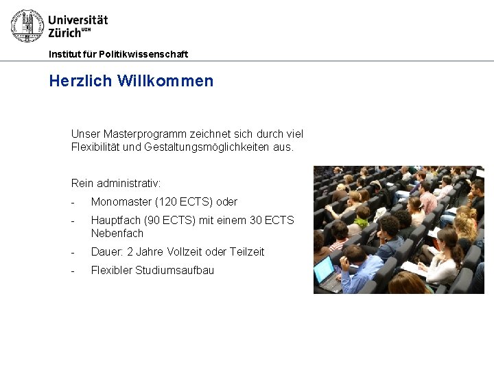 Institut für Politikwissenschaft Herzlich Willkommen Unser Masterprogramm zeichnet sich durch viel Flexibilität und Gestaltungsmöglichkeiten