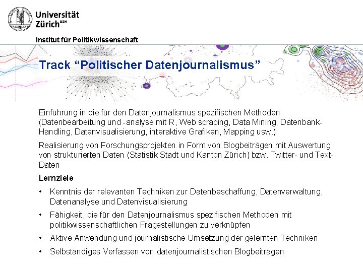 Institut für Politikwissenschaft Track “Politischer Datenjournalismus” Einführung in die für den Datenjournalismus spezifischen Methoden