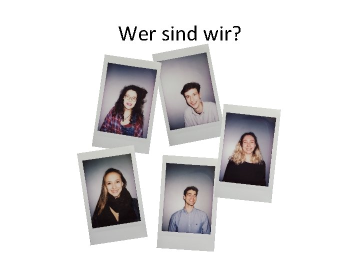 Wer sind wir? 
