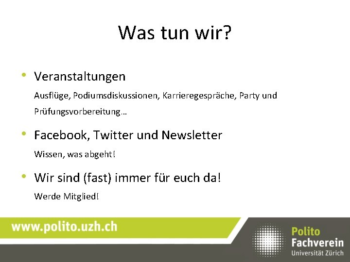 Was tun wir? • Veranstaltungen Ausflüge, Podiumsdiskussionen, Karrieregespräche, Party und Prüfungsvorbereitung… • Facebook, Twitter