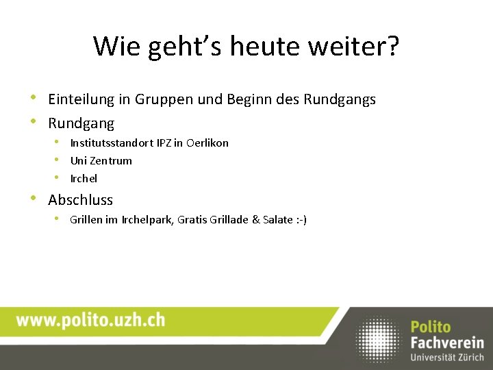 Wie geht’s heute weiter? • Einteilung in Gruppen und Beginn des Rundgangs • Rundgang