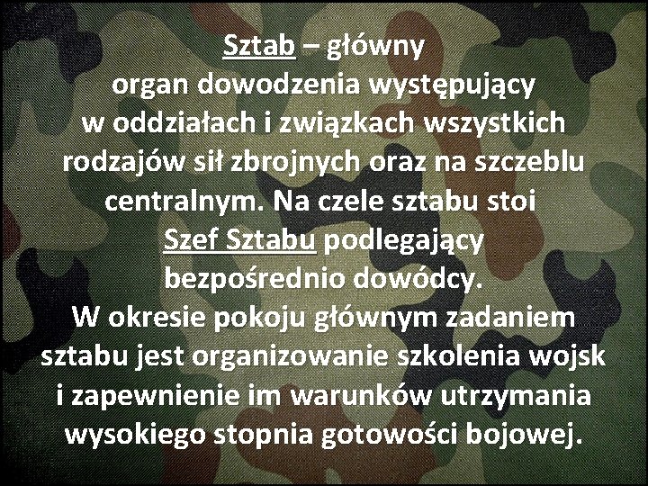 Sztab – główny organ dowodzenia występujący w oddziałach i związkach wszystkich rodzajów sił zbrojnych