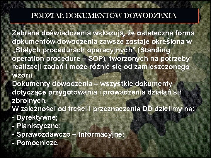 PODZIAŁ DOKUMENTÓW DOWODZENIA Zebrane doświadczenia wskazują, że ostateczna forma dokumentów dowodzenia zawsze zostaje określona