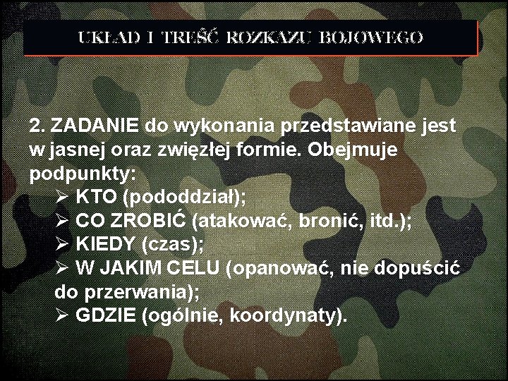 UKŁAD I TREŚĆ ROZKAZU BOJOWEGO 2. ZADANIE do wykonania przedstawiane jest w jasnej oraz