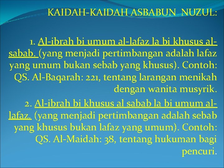 KAIDAH-KAIDAH ASBABUN NUZUL: 1. Al-ibrah bi umum al-lafaz la bi khusus alsabab. (yang menjadi