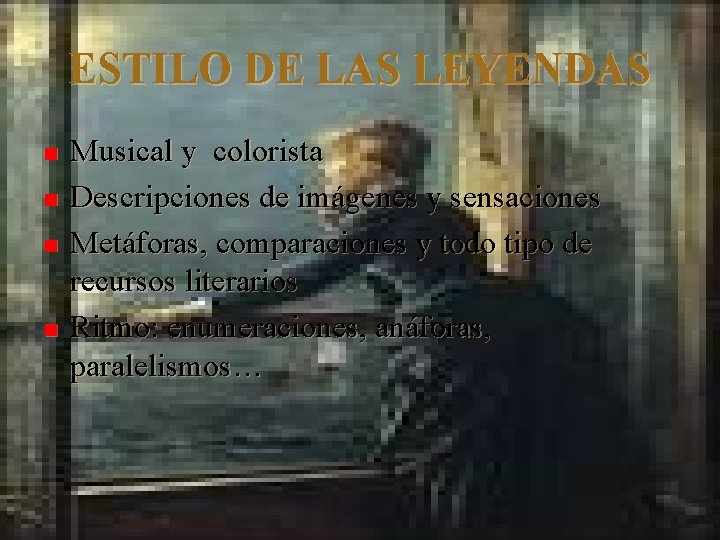 ESTILO DE LAS LEYENDAS n n Musical y colorista Descripciones de imágenes y sensaciones