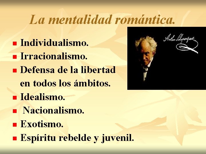 La mentalidad romántica. Individualismo. n Irracionalismo. n Defensa de la libertad en todos los