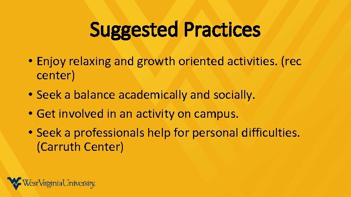 Suggested Practices • Enjoy relaxing and growth oriented activities. (rec center) • Seek a