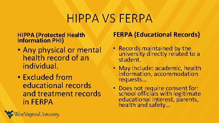 HIPPA VS FERPA HIPPA (Protected Health Information PHI) • Any physical or mental health