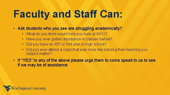 Faculty and Staff Can: • Ask students who you see are struggling academically? •