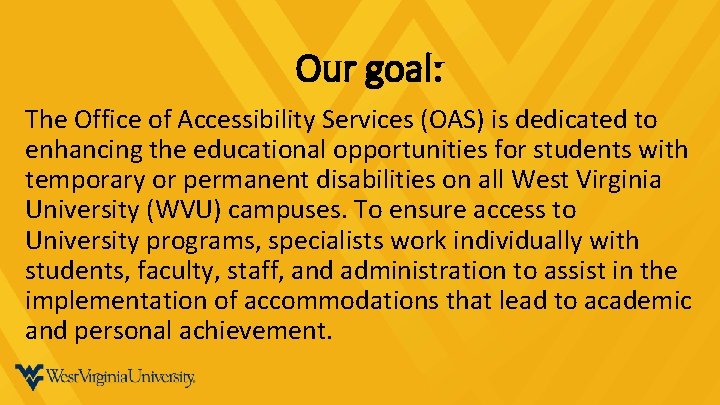 Our goal: The Office of Accessibility Services (OAS) is dedicated to enhancing the educational