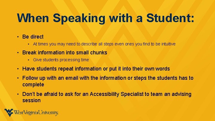 When Speaking with a Student: • Be direct • At times you may need